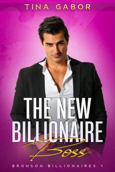 The New Billionaire Boss: A Boss Employee Romantic Comedy - Book #1 of the Bronson Billionaire Romance