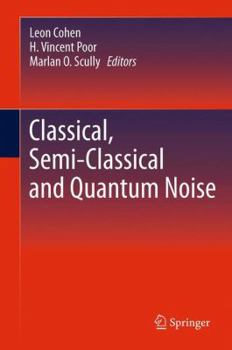 Hardcover Classical, Semi-Classical and Quantum Noise Book