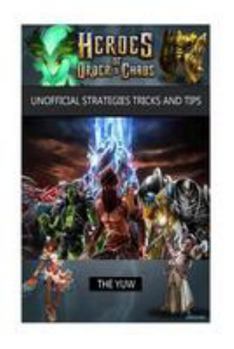 Heroes of Order & Chaos Unofficial Strategies Tricks and Tips