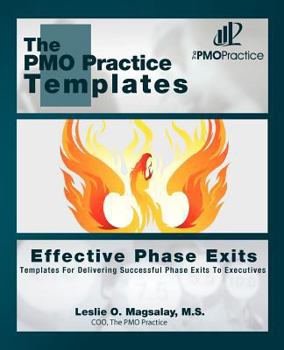 Paperback The PMO Practice Templates: Effective Phase Exits: Templates for Delivering Successful Phase Exits to the Executives Book
