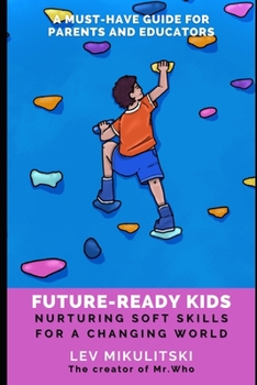 Paperback Future-ready kids: Nurturing soft skills for a changing world. Book