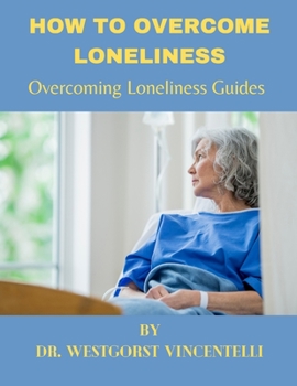 Paperback How to Overcome Loneliness: Overcoming loneliness guides Book