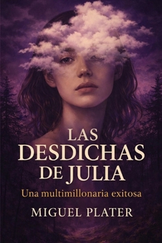 Paperback Las Desdichas de Julia Una Multimillonaria Exitosa [Spanish] Book