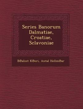 Paperback Series Banorum Dalmatiae, Croatiae, Sclavoniae Book