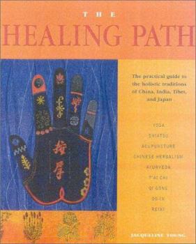Hardcover The Healing Path: The Practical Guide to the Holistic Traditions of China, India, Tibet, and Japan Book