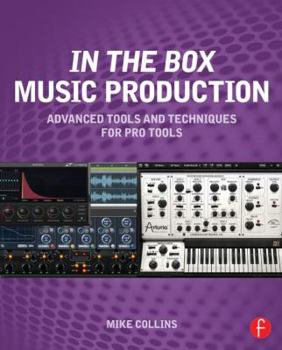 Paperback In the Box Music Production: Advanced Tools and Techniques for Pro Tools Book