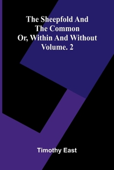 Paperback The Sheepfold and the Common; Or, Within and Without. Vol. 2 Book
