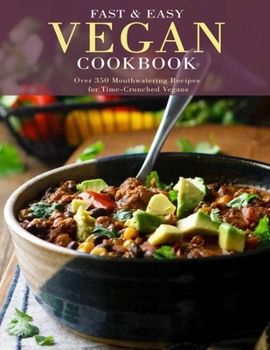 Paperback Fast and Easy Vegan Cookbook: Over 350 Mouthwatering Recipes for Time-Crunched Vegans Book
