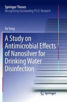 Paperback A Study on Antimicrobial Effects of Nanosilver for Drinking Water Disinfection Book