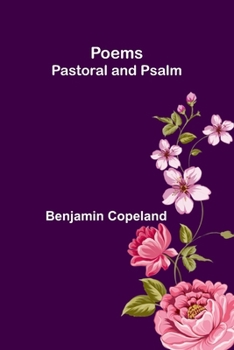 Poems: Pastoral and Psalm