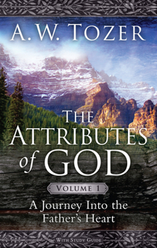 Paperback The Attributes of God Volume 1: A Journey Into the Father's Heart Book