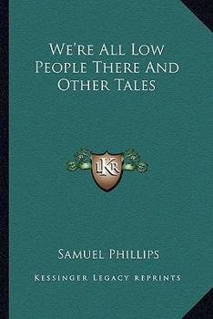 Paperback We're All Low People There And Other Tales Book