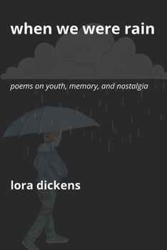 When We Were Rain: Poems on Youth, Memory, and Nostalgia