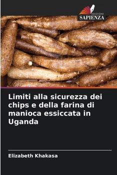 Paperback Limiti alla sicurezza dei chips e della farina di manioca essiccata in Uganda [Italian] Book