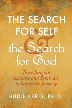 Paperback The Search for Self and the Search for God: Three Jungian Lectures and Seminars to Guide the Journey Book