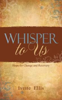 Paperback Whisper to Us: Hope for Change and Recovery Book