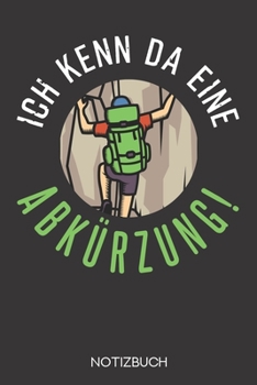 Ich kenn da eine Abkürzung!: Notizbuch mit 120 Gepunkteten Seiten im Format A5 (6x9 Zoll) (German Edition)