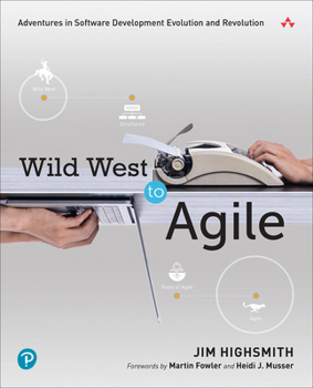 Paperback Wild West to Agile: Adventures in Software Development Evolution and Revolution Book