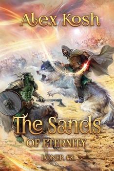 The Sands of Eternity (Loner Book #8): LitRPG Series - Book #8 of the Одиночка