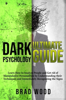 Paperback Dark Psychology Ultimate Guide: Learn How to Analyze People and Get rid of Manipulative Personalities by Understanding their Techniques and Immediatel Book