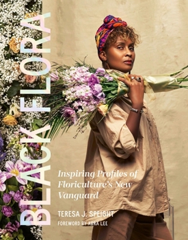 Hardcover Black Flora: Inspiring Profiles of Floriculture's New Vanguard Book