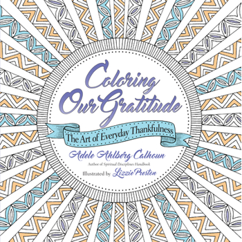 Paperback Coloring Our Gratitude: The Art of Everyday Thankfulness Book