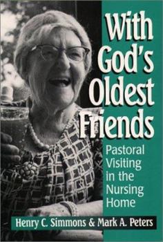 Paperback With God's Oldest Friends: Pastoral Visiting in the Nursing Home Book