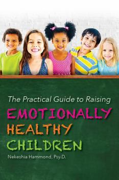 Paperback The Practical Guide to Raising Emotionally Healthy Children Book