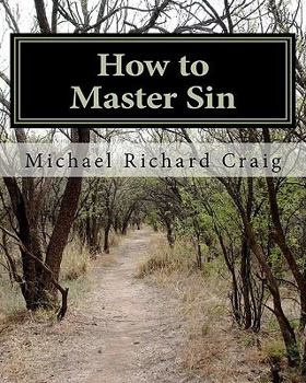 Paperback How to Master Sin: A Spiritual Self-Defense Guide for the Christian College Student Book