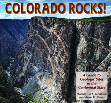 Paperback Colorado Rocks!: A Guide to Geologic Sites in the Centennial State Book