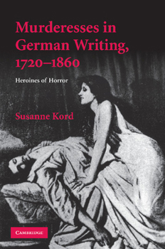 Paperback Murderesses in German Writing, 1720-1860: Heroines of Horror Book