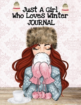 Paperback Just A Girl Who Loves Winter Journal: Holiday Composition Notebook Journaling Pages To Write In Notes, Goals, Priorities, Traditional Christmas Baking Book