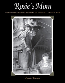 Paperback Rosie's Mom: Forgotten Women Workers of the First World War Book