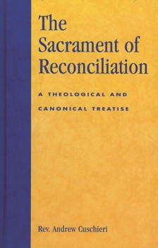 Hardcover Sacrament of Reconciliation: A Theological and Canonical Treatise Book