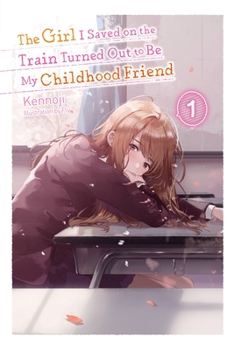 Paperback The Girl I Saved on the Train Turned Out to Be My Childhood Friend, Vol. 1 (Light Novel) Book