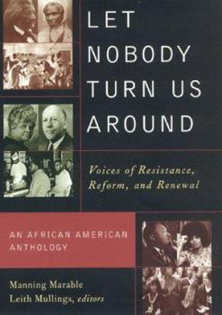Hardcover Let Nobody Turn Us Around: Voices on Resistance, Reform, and Renewal an African American Anthology Book