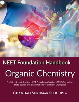 Paperback NEET Foundation Handbook Organic Chemistry: For High School Studies, NEET Foundation Studies, CBSE Curriculum, State Boards and Examinations of differ Book