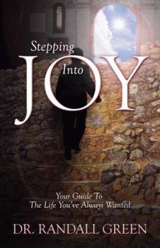 Paperback Stepping Into Joy: Your Guide To The Life You've Always Wanted Book