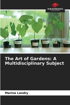 Paperback The Art of Gardens: A Multidisciplinary Subject Book