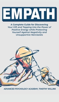 Hardcover Empath: A Complete Guide for Discovering Your Gift and Tapping Into the Power of Positive Energy while Protecting Yourself Aga Book