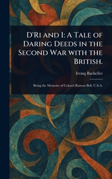 Hardcover D'Ri and I: A Tale of Daring Deeds in the Second War With the British. Book