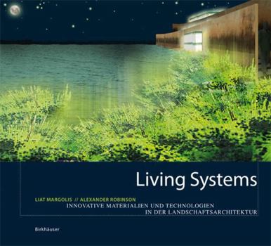 Hardcover Living Systems: Innovative Materials and Technologies for Landscape Architecture Book