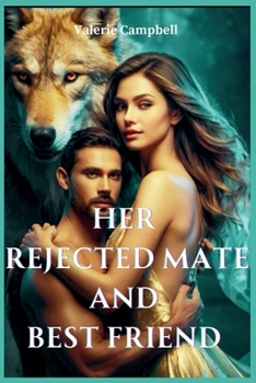 HER REJECTED MATE AND BEST FRIEND (BLOOD. CLAW. MOON)