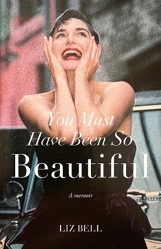 Paperback You Must Have Been So Beautiful: A Memoir Book