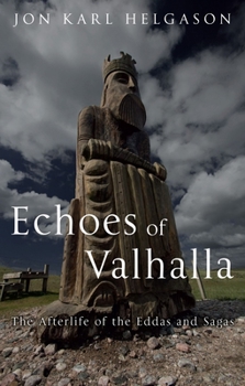 Hardcover Echoes of Valhalla: The Afterlife of the Eddas and Sagas Book