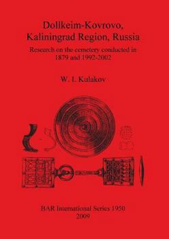 Dollkeim-Kovrovo, Kaliningrad Region, Russia. Research on the Cemetery Conducted in 1879 and 1992-2002