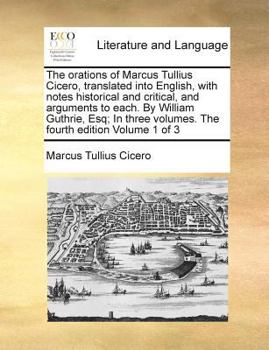 Paperback The Orations of Marcus Tullius Cicero, Translated Into English, with Notes Historical and Critical, and Arguments to Each. by William Guthrie, Esq; In Book