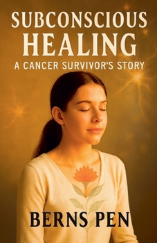 Subconscious Healing: A Cancer Survivor's Story