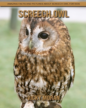Screech Owl: Amazing Facts and Pictures about Screech Owl for Kids