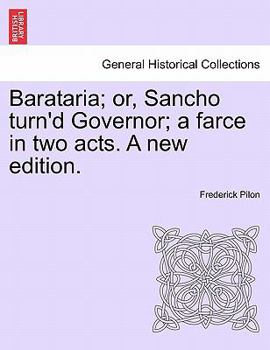 Paperback Barataria; Or, Sancho Turn'd Governor; A Farce in Two Acts. a New Edition. Book